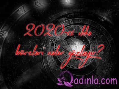 2020-ci ildə bürcləri nələr gözləyir? - İllik bürclər